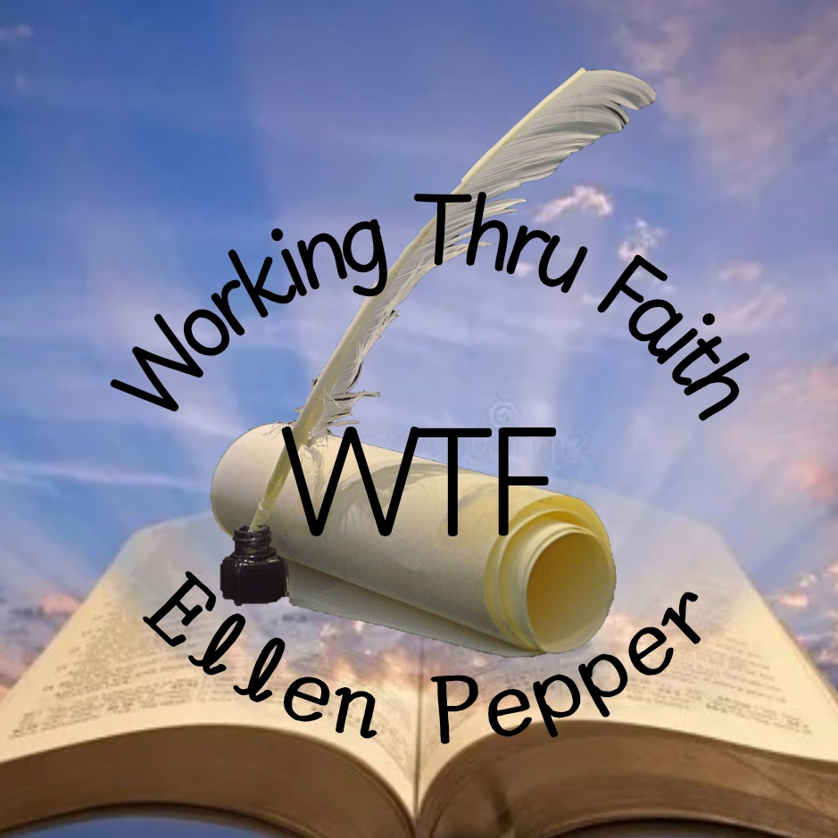 Ellen Pepper-WTF-Working Thru Faith